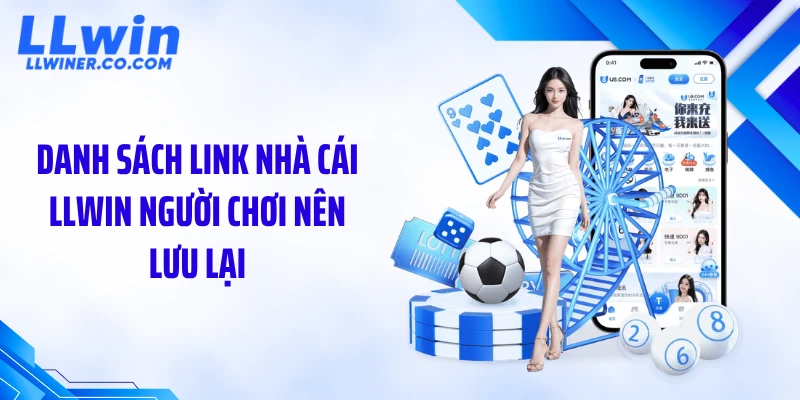 Danh sách link nhà cái LLWIN người chơi nên lưu lại