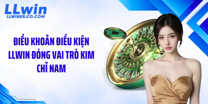 Điều khoản điều kiện LLWIN đóng vai trò kim chỉ nam